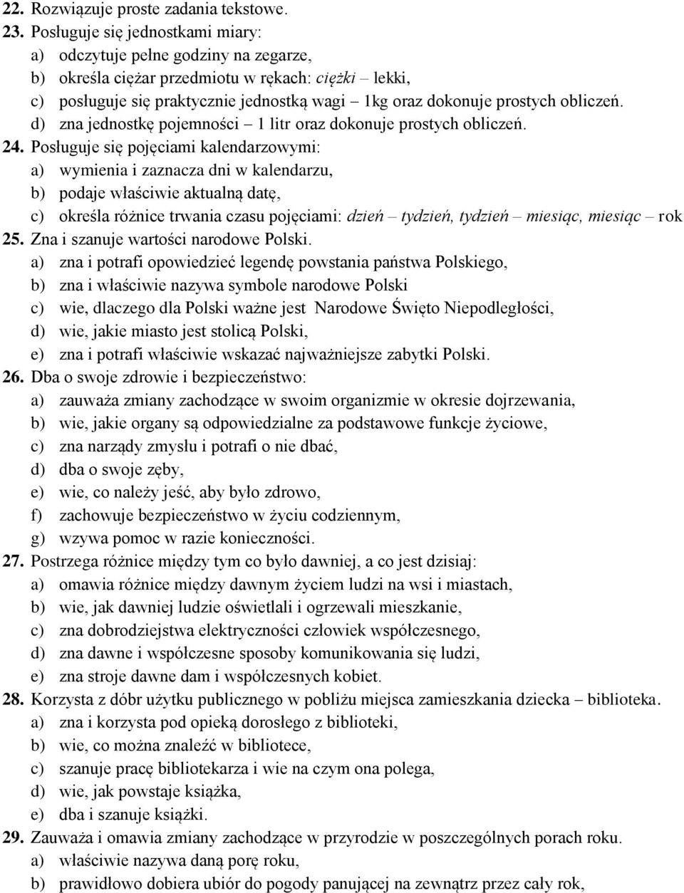 obliczeń. d) zna jednostkę pojemności 1 litr oraz dokonuje prostych obliczeń. 24.