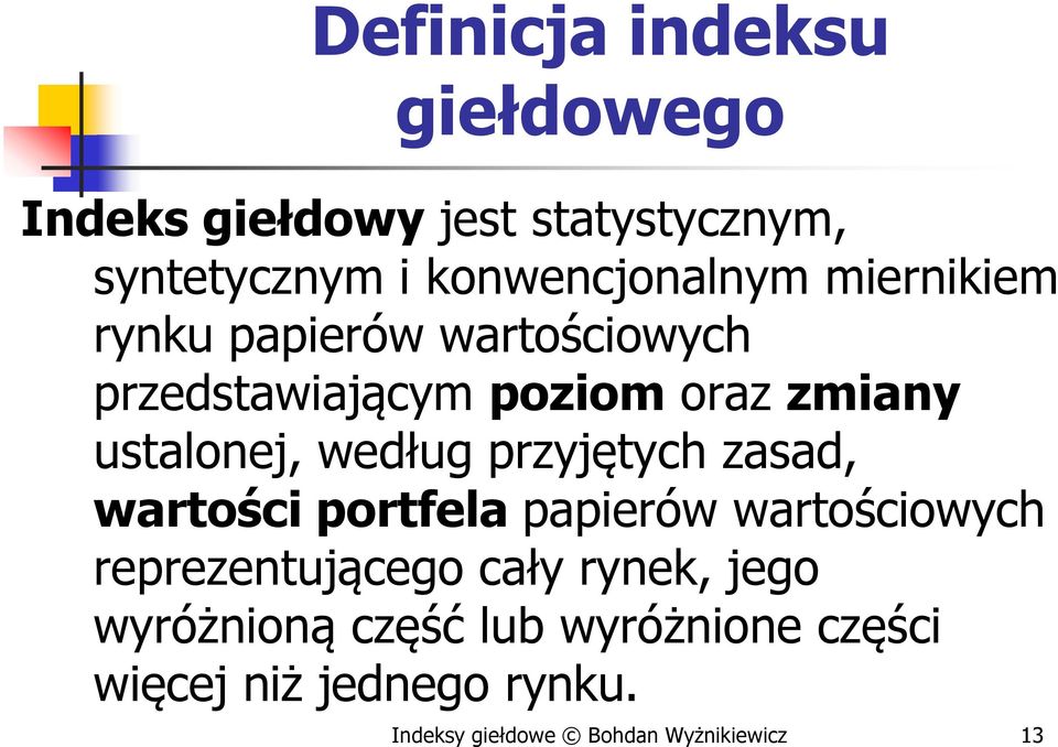 przyjętych zasad, wartości portfela papierów wartościowych reprezentującego cały rynek, jego