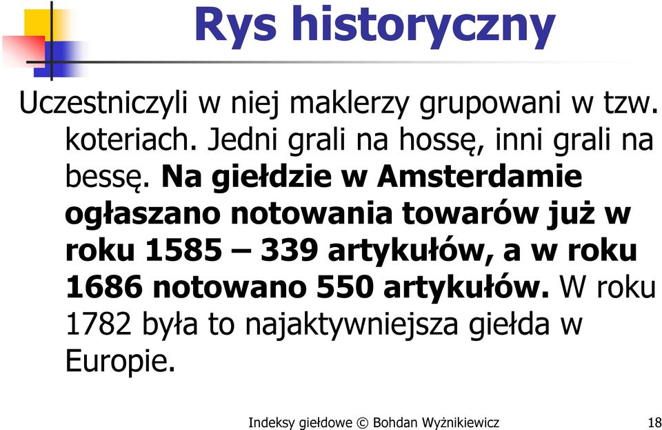 Na giełdzie w Amsterdamie ogłaszano notowania towarów już w roku 1585 339