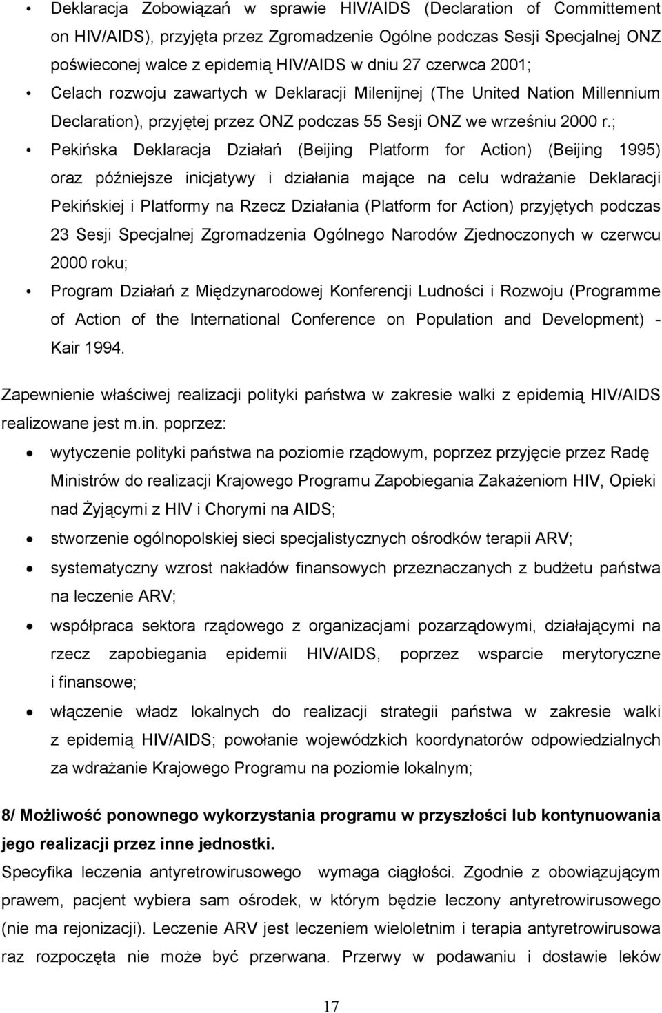 ; Pekińska Deklaracja Działań (Beijing Platform for Action) (Beijing 1995) oraz późniejsze inicjatywy i działania mające na celu wdrażanie Deklaracji Pekińskiej i Platformy na Rzecz Działania