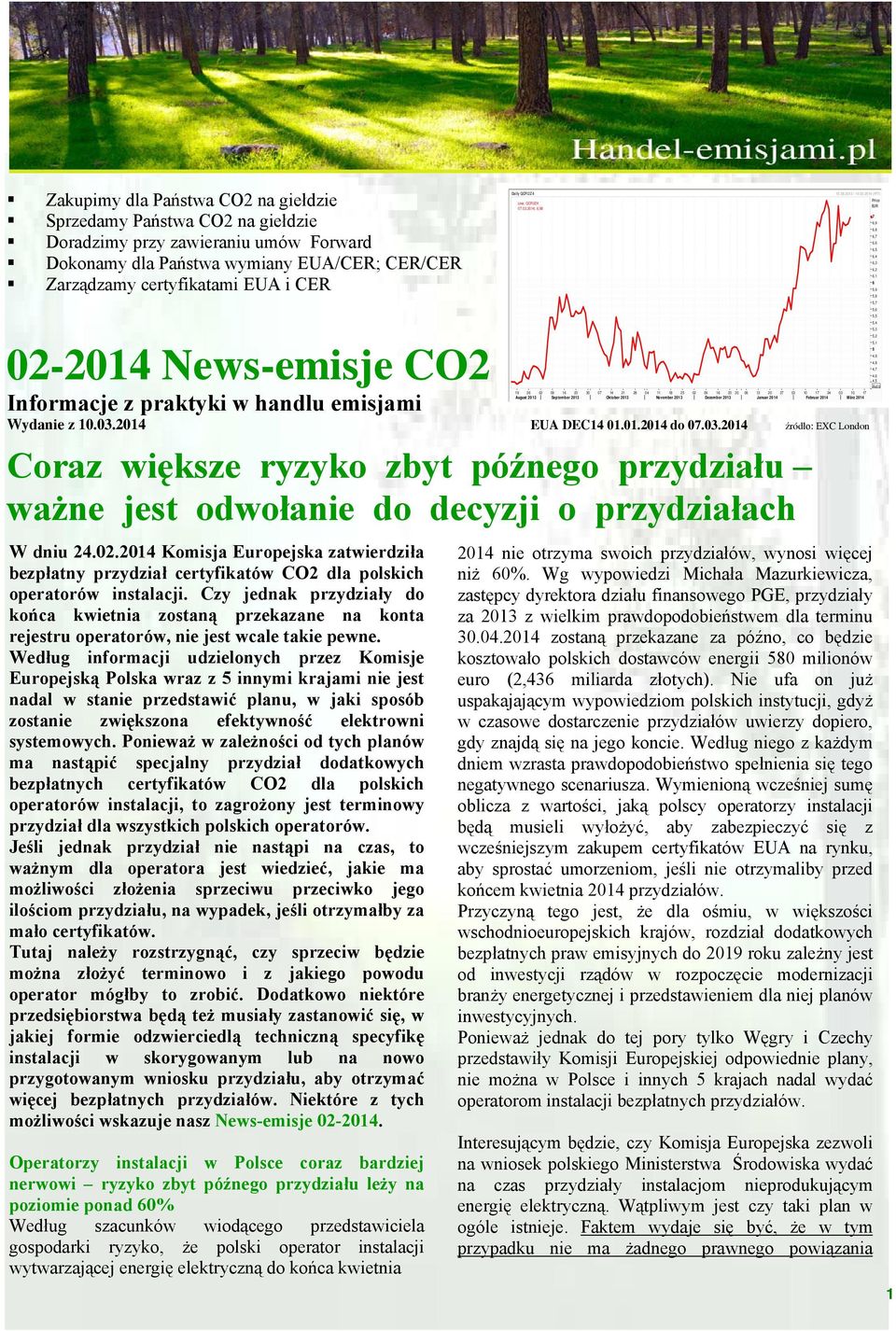 02.2014 Komisja Europejska zatwierdziła bezpłatny przydział certyfikatów CO2 dla polskich operatorów instalacji.
