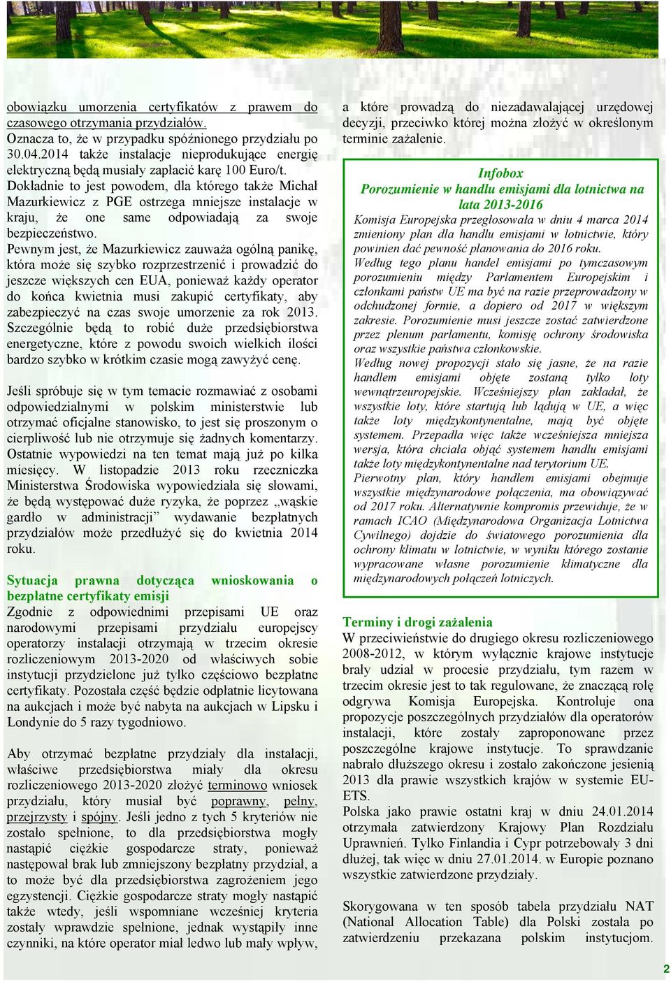 Dokładnie to jest powodem, dla którego także Michał Mazurkiewicz z PGE ostrzega mniejsze instalacje w kraju, że one same odpowiadają za swoje bezpieczeństwo.