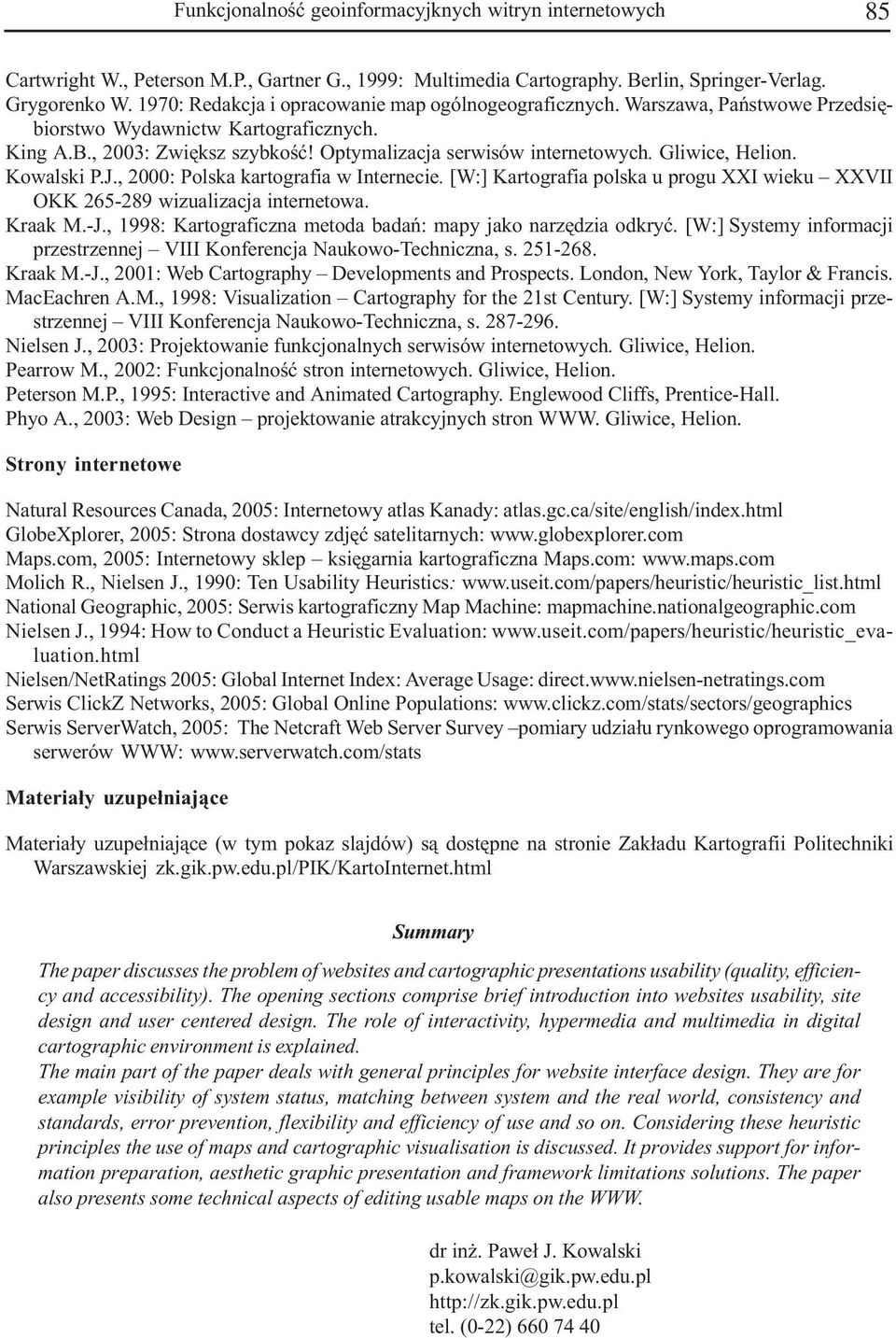 Gliwice, Helion. Kowalski P.J., 2000: Polska kartografia w Internecie. [W:] Kartografia polska u progu XXI wieku XXVII OKK 265-289 wizualizacja internetowa. Kraak M.-J.