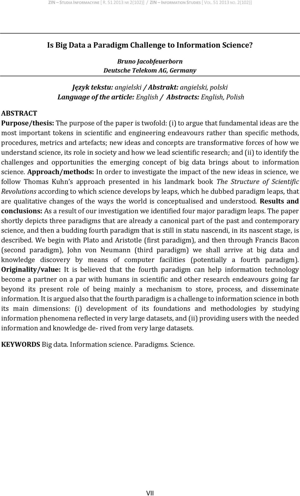 purpose of the paper is twofold: (i) to argue that fundamental ideas are the most important tokens in scientific and engineering endeavours rather than specific methods, procedures, metrics and