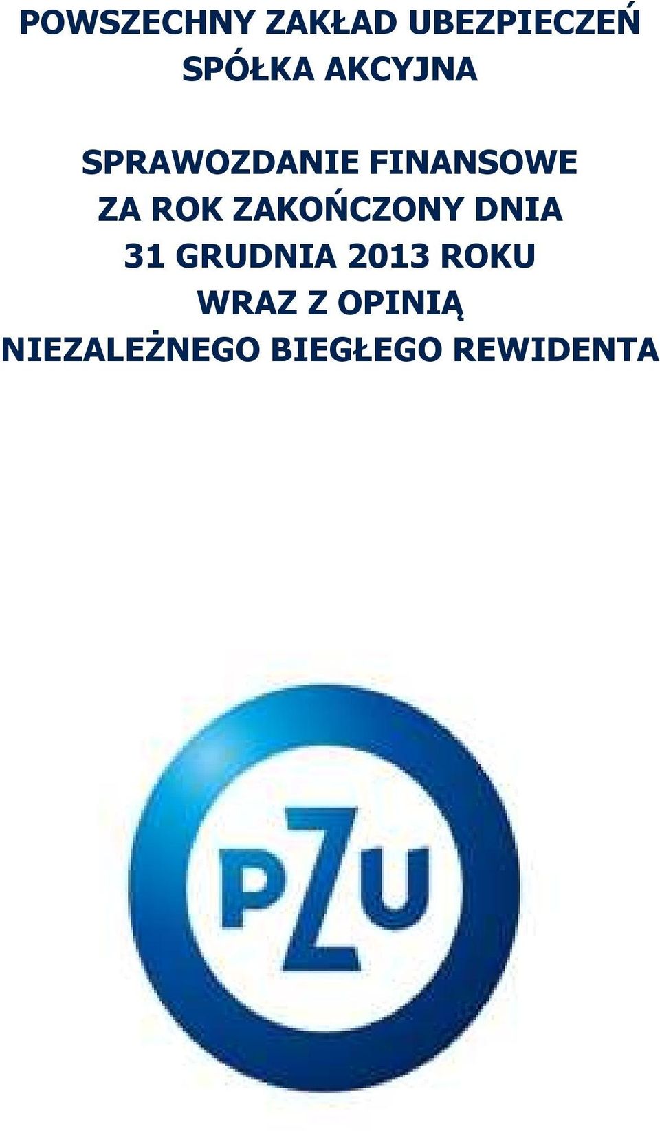 ZAKOŃCZONY DNIA 31 GRUDNIA 2013 ROKU