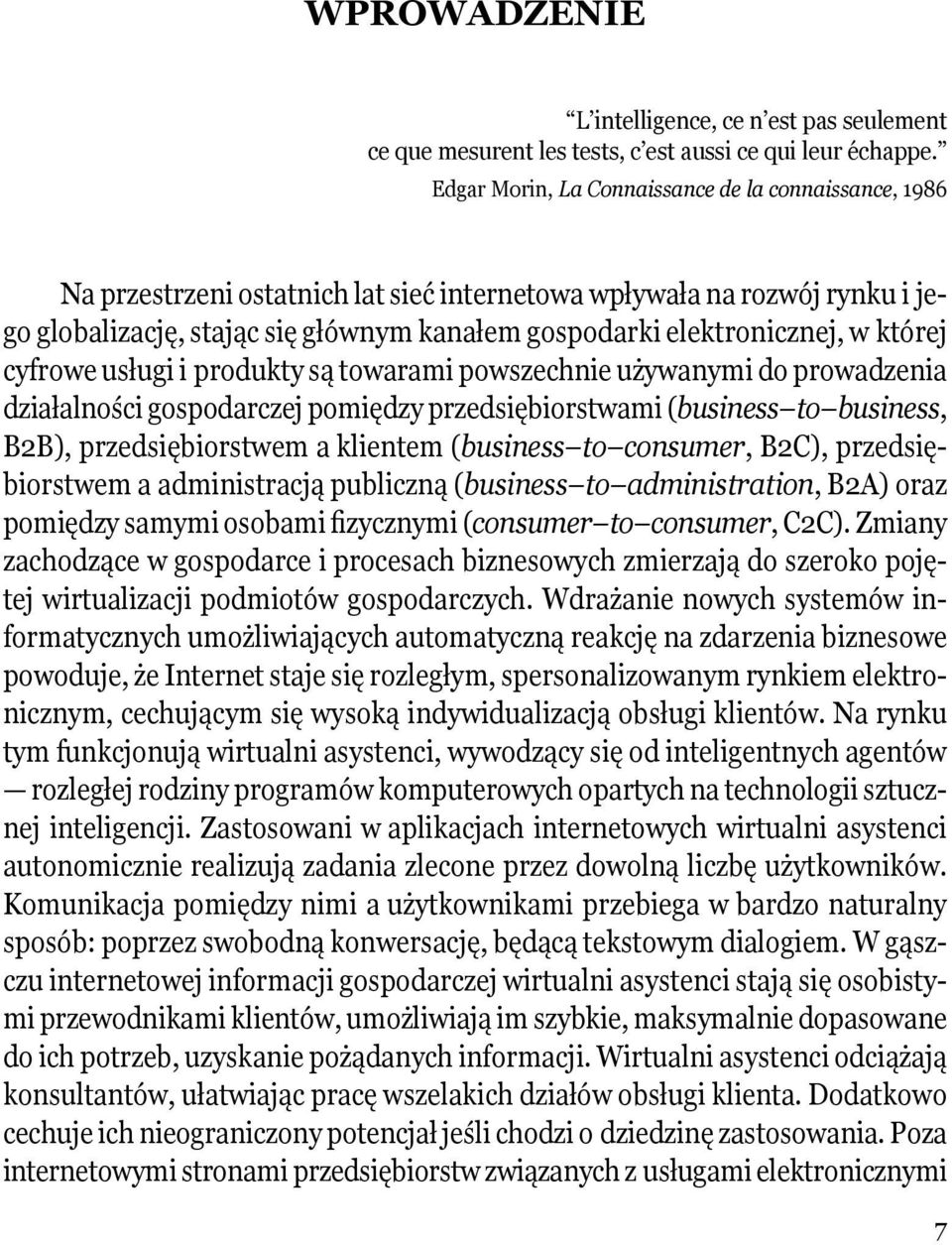 w której cyfrowe usługi i produkty są towarami powszechnie używanymi do prowadzenia działalności gospodarczej pomiędzy przedsiębiorstwami (business to business, B2B), przedsiębiorstwem a klientem