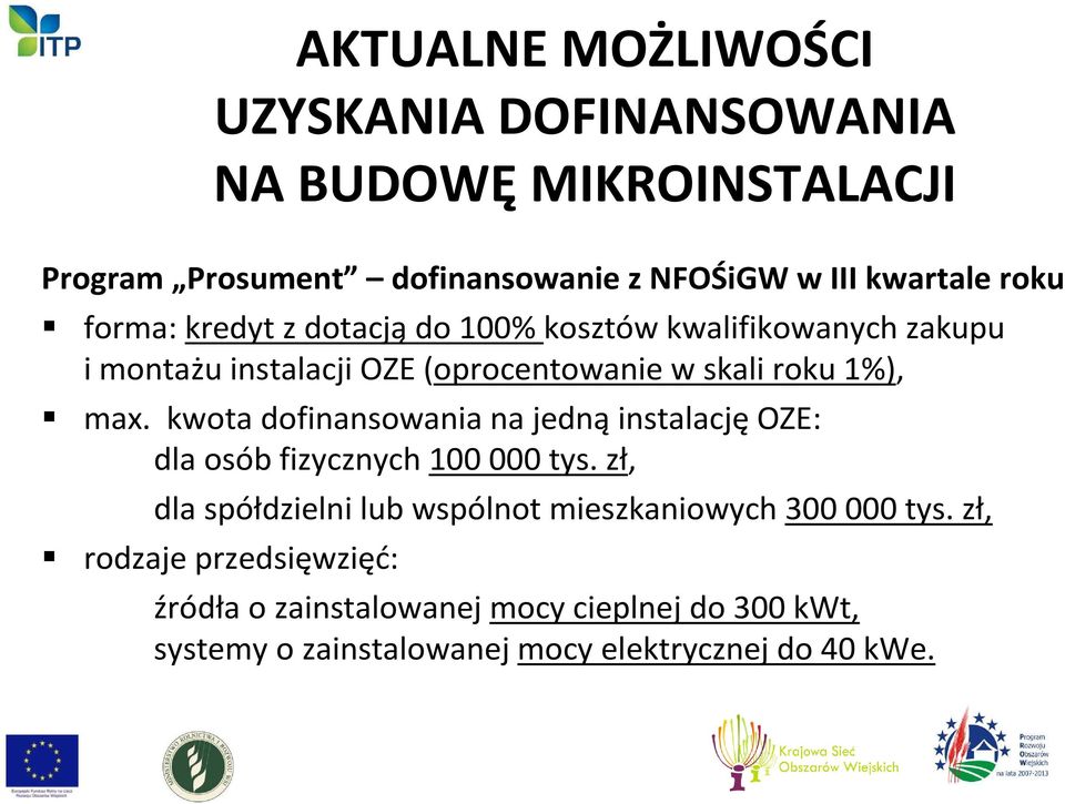 kwota dofinansowania na jednąinstalacjęoze: dla osób fizycznych 100 000 tys.