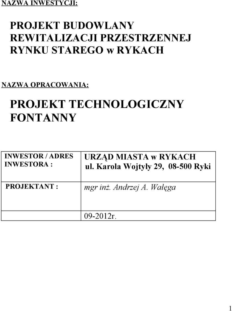 FONTANNY INWESTOR / ADRES INWESTORA : PROJEKTANT : URZĄD MIASTA w