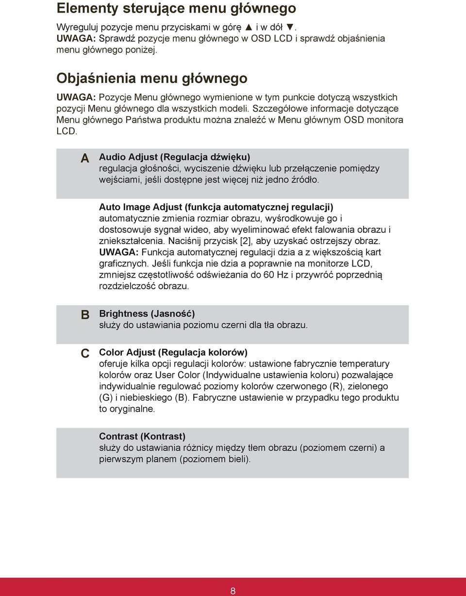 Szczegółowe informacje dotyczące Menu głównego Państwa produktu można znaleźć w Menu głównym OSD monitora LCD.