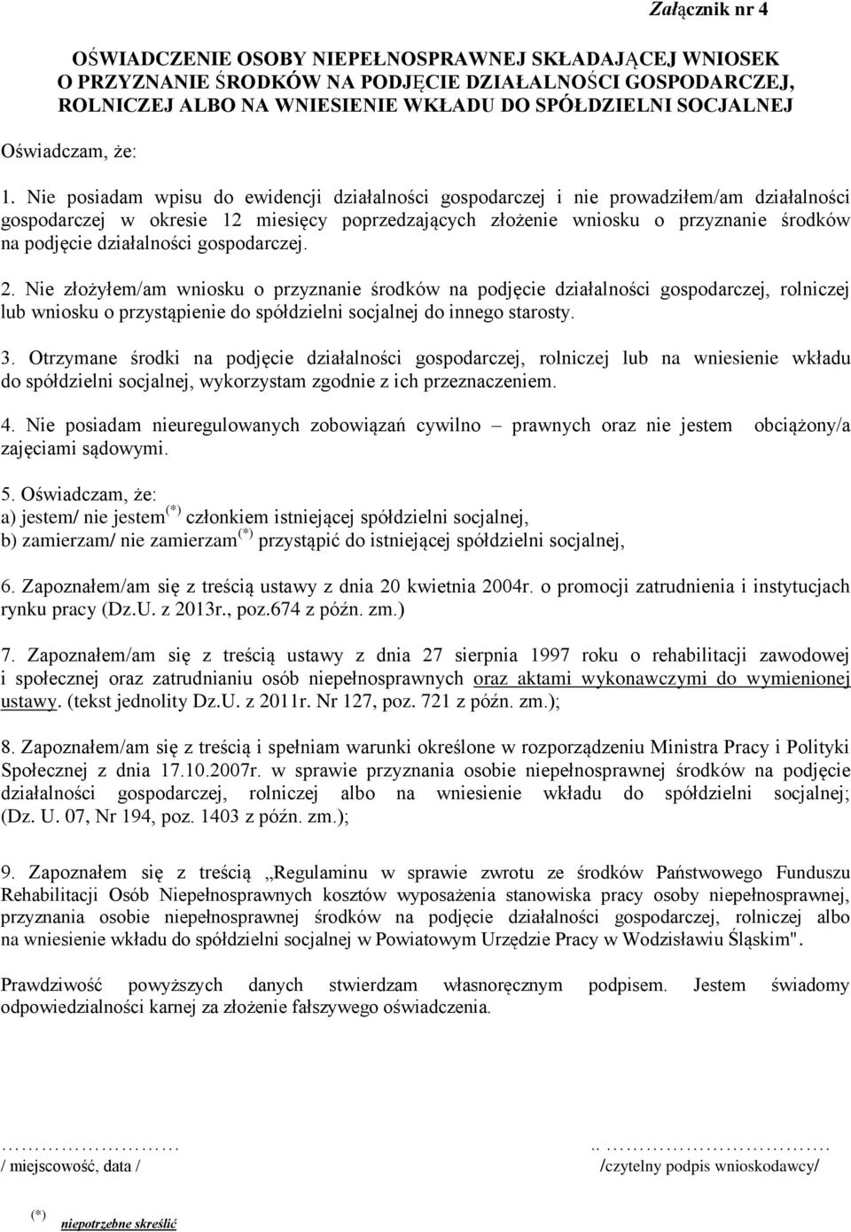 Nie posiadam wpisu do ewidencji działalności gospodarczej i nie prowadziłem/am działalności gospodarczej w okresie 12 miesięcy poprzedzających złożenie wniosku o przyznanie środków na podjęcie