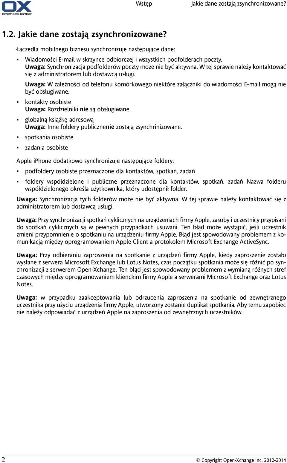 Uwaga: W zależności od telefonu komórkowego niektóre załączniki do wiadomości E-mail mogą nie być obsługiwane. kontakty osobiste Uwaga: Rozdzielniki nie są obsługiwane.