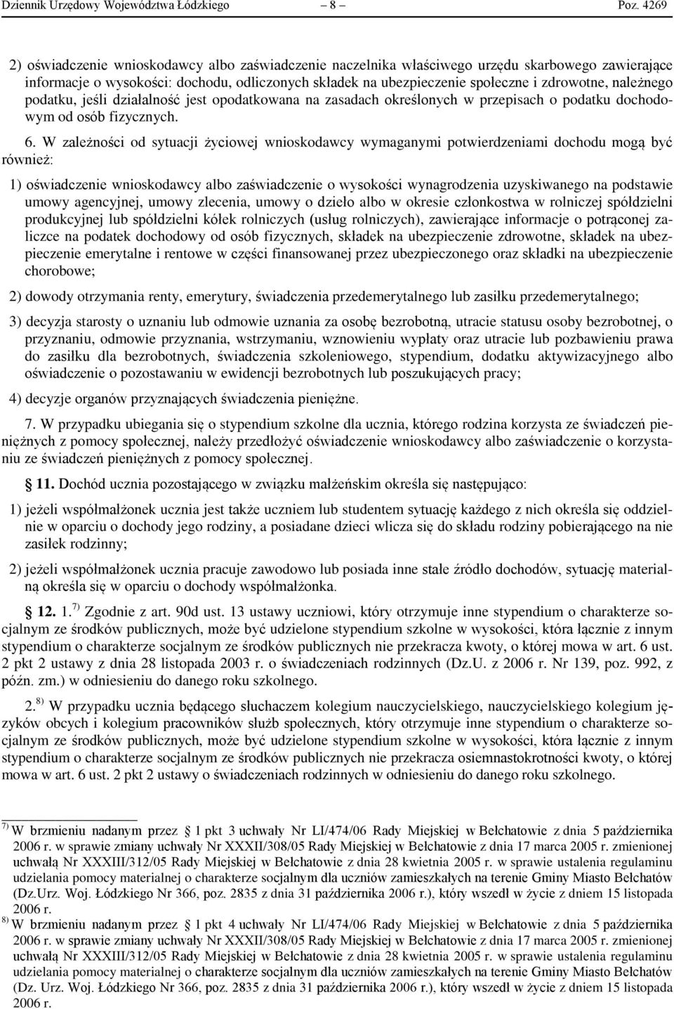 należnego podatku, jeśli działalność jest opodatkowana na zasadach określonych w przepisach o podatku dochodowym od osób fizycznych. 6.