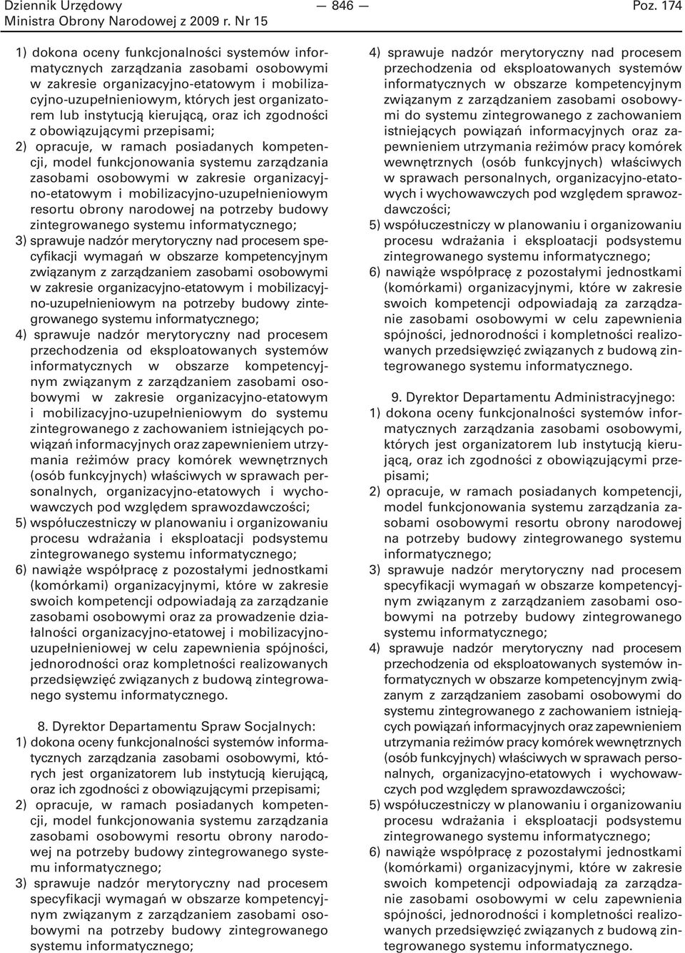 instytucją kierującą, oraz ich zgodności z obowiązującymi przepisami; 2) opracuje, w ramach posiadanych kompetencji, model funkcjonowania systemu zarządzania zasobami osobowymi w zakresie