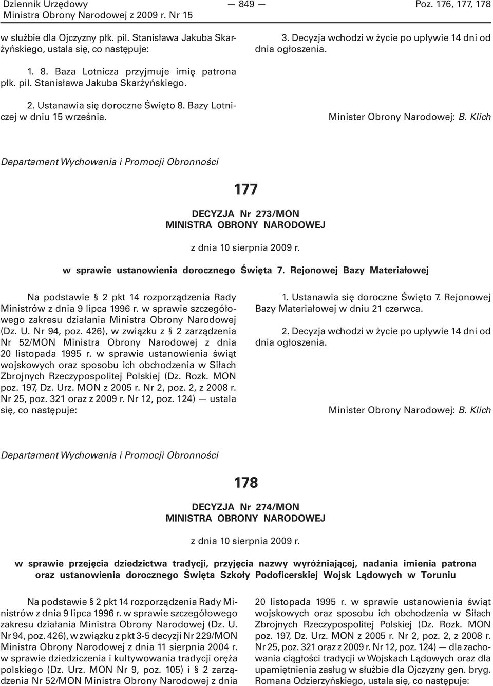 Departament Wychowania i Promocji Obronności 177 DECYZJA Nr 273/MON z dnia 10 sierpnia 2009 r. w sprawie ustanowienia dorocznego Święta 7.