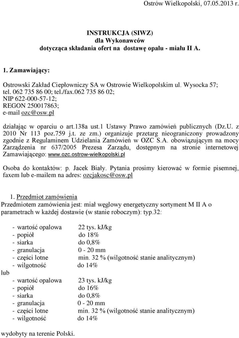 pl działając w oparciu o art.138a ust.1 Ustawy Prawo zamówień publicznych (Dz.U. z 2010 Nr 113 poz.759 j.t. ze zm.