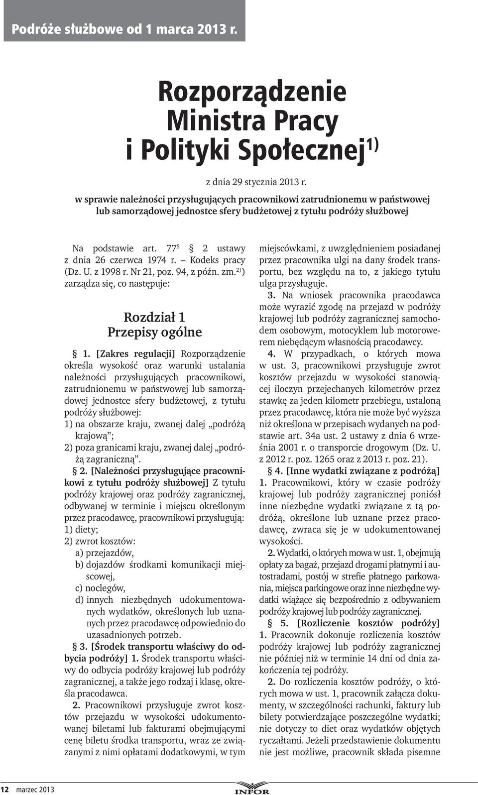 77 5 2 ustawy z dnia 26 czerwca 1974 r. Kodeks pracy (Dz. U. z 1998 r. Nr 21, poz. 94, z późn. zm. 2) ) zarządza się, co następuje: Rozdział 1 Przepisy ogólne 1.