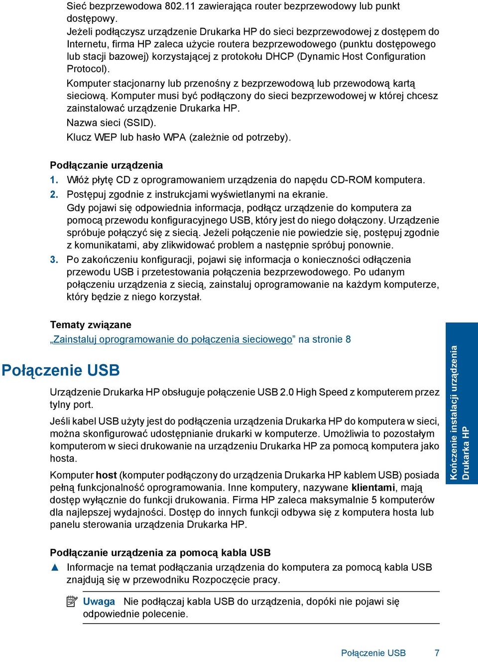 protokołu DHCP (Dynamic Host Configuration Protocol). Komputer stacjonarny lub przenośny z bezprzewodową lub przewodową kartą sieciową.