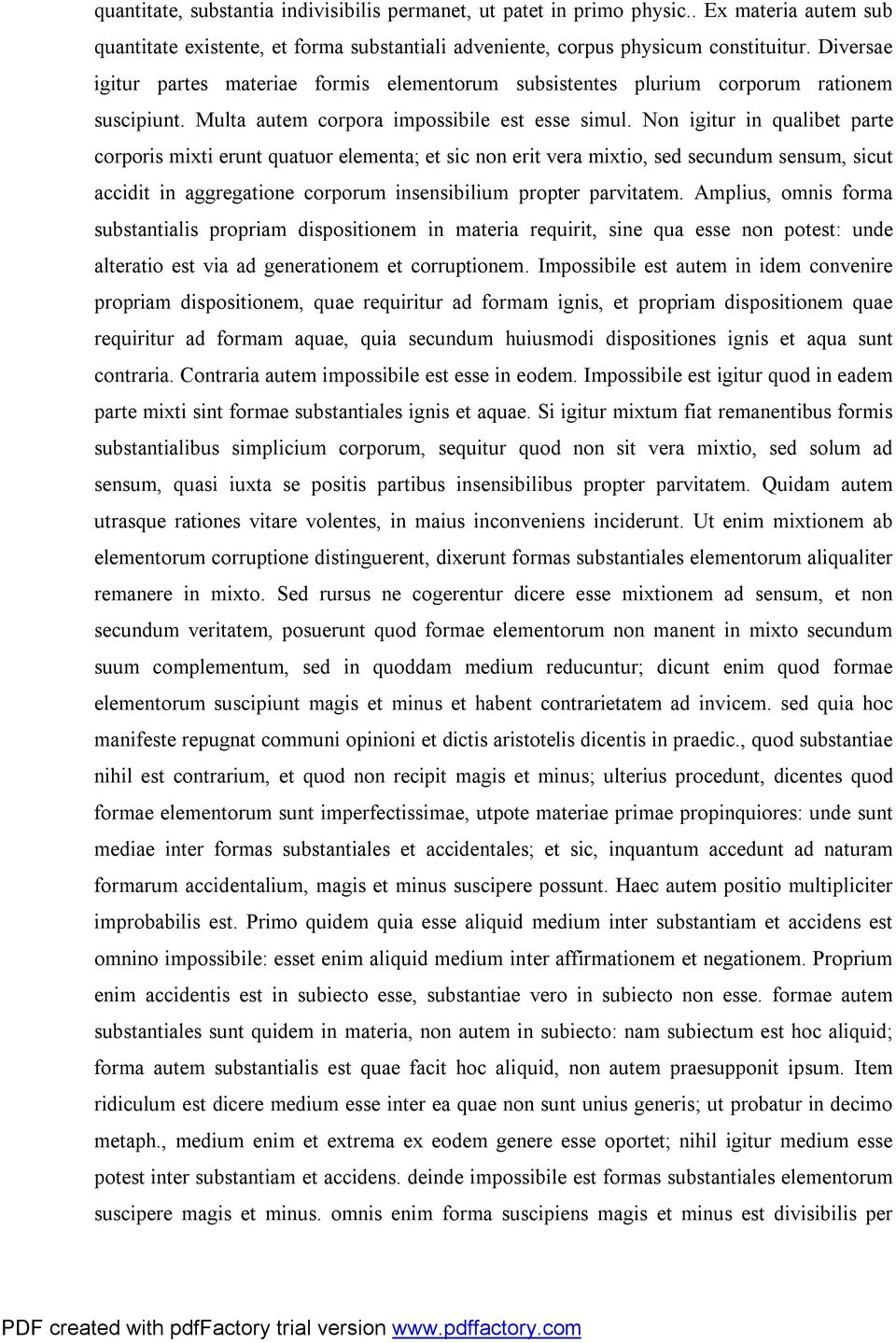 Non igitur in qualibet parte corporis mixti erunt quatuor elementa; et sic non erit vera mixtio, sed secundum sensum, sicut accidit in aggregatione corporum insensibilium propter parvitatem.