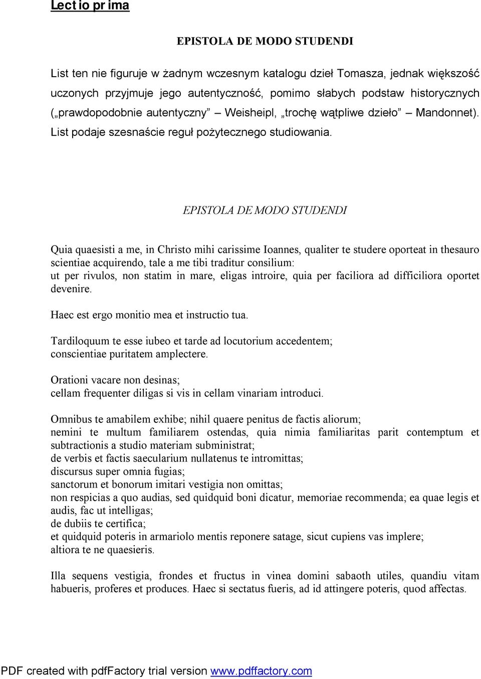 EPISTOLA DE MODO STUDENDI Quia quaesisti a me, in Christo mihi carissime Ioannes, qualiter te studere oporteat in thesauro scientiae acquirendo, tale a me tibi traditur consilium: ut per rivulos, non