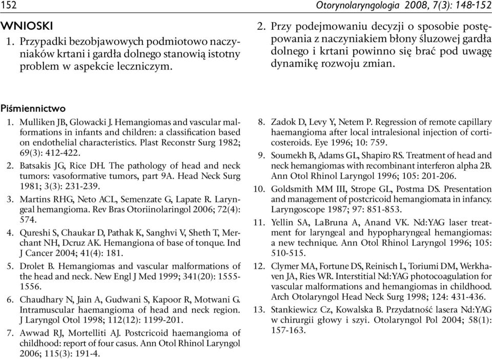 Plast Reconstr Surg 1982; 69(3): 412-422. 2. Batsakis JG, Rice DH. The pathology of head and neck tumors: vasoformative tumors, part 9A. Head Neck Surg 1981; 3(