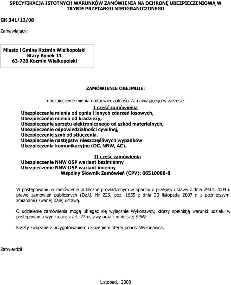 kradzieży, Ubezpieczenie sprzętu elektronicznego od szkód materialnych, Ubezpieczenie odpowiedzialności cywilnej, Ubezpieczenie szyb od stłuczenia, Ubezpieczenie następstw nieszczęśliwych wypadków