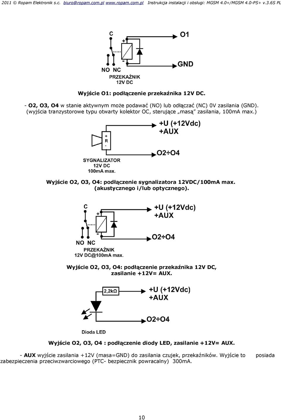 (akustycznego i/lub optycznego). Wyjście O2, O3, O4: podłączenie przekaźnika 2V DC, zasilanie +2V= AUX.
