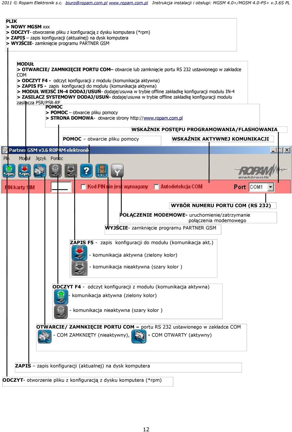 modułu (komunikacja aktywna) > MODUŁ WEJSĆ IN-4 DODAJ/USUŃ- dodaje/usuwa w trybie offline zakładkę konfiguracji modułu IN-4 > ZASILACZ SYSTEMOWY DODAJ/USUŃ- dodaje/usuwa w trybie offline zakładkę