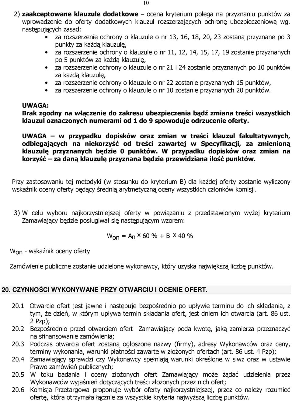 zostanie przyznanych po 5 punktów za kaŝdą klauzulę, za rozszerzenie ochrony o klauzule o nr 21 i 24 zostanie przyznanych po 10 punktów za kaŝdą klauzulę, za rozszerzenie ochrony o klauzule o nr 22