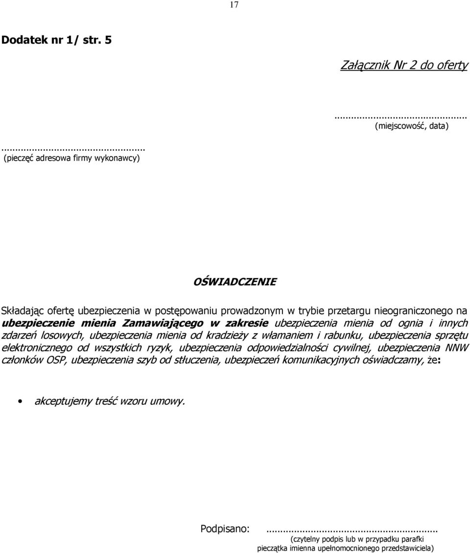 w zakresie ubezpieczenia mienia od ognia i innych zdarzeń losowych, ubezpieczenia mienia od kradzieŝy z włamaniem i rabunku, ubezpieczenia sprzętu elektronicznego od wszystkich