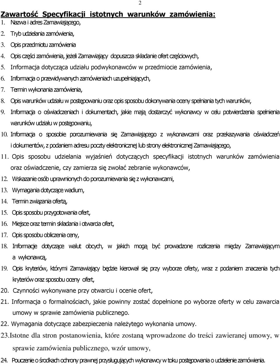 Informacja o przewidywanych zamówieniach uzupełniających, 7. Termin wykonania zamówienia, 8. Opis warunków udziału w postępowaniu oraz opis sposobu dokonywania oceny spełniania tych warunków, 2 9.