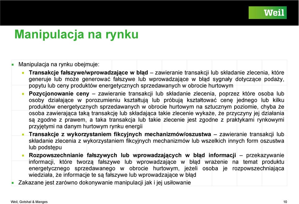 osoby działające w porozumieniu kształtują lub próbują kształtować cenę jednego lub kilku produktów energetycznych sprzedawanych w obrocie hurtowym na sztucznym poziomie, chyba że osoba zawierająca