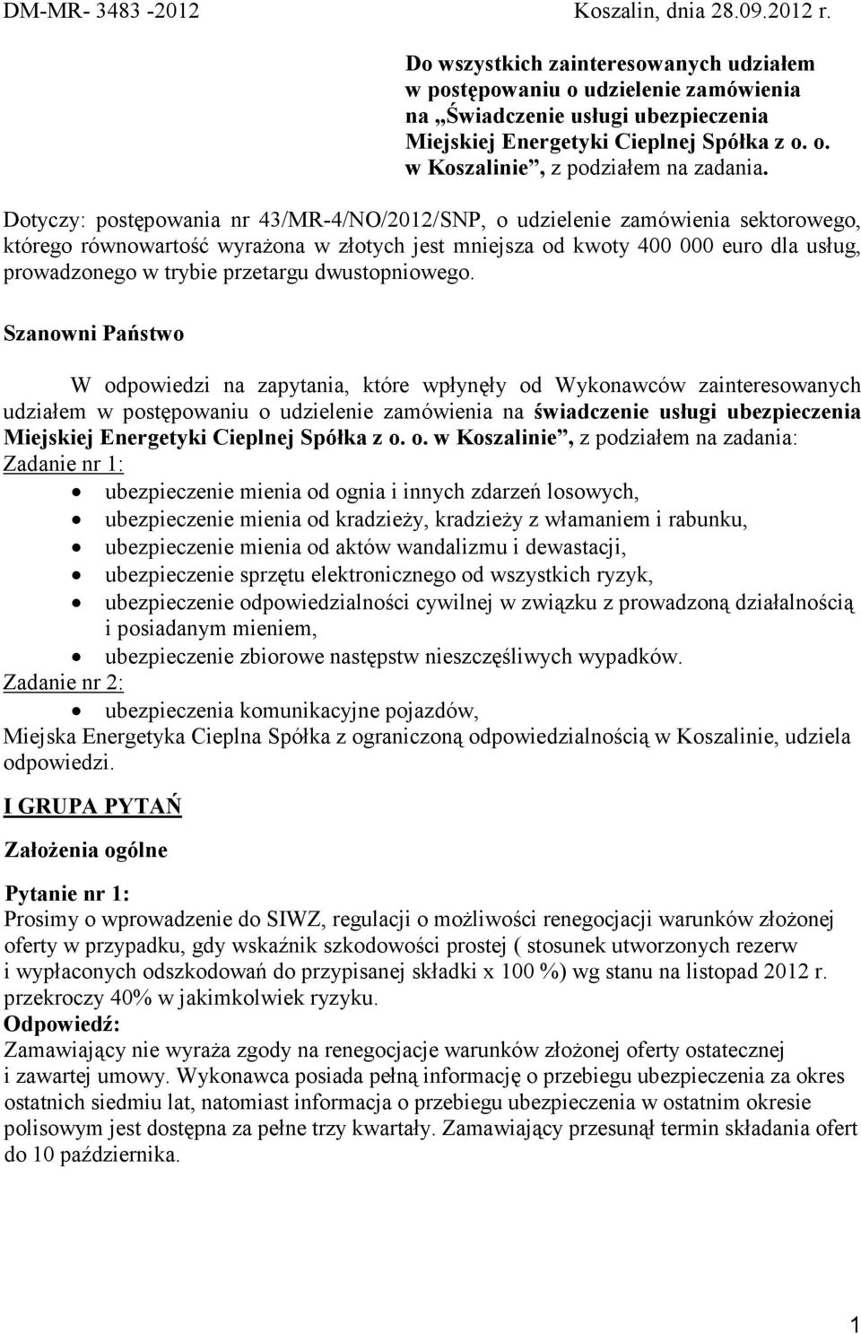 Dotyczy: postępowania nr 43/MR-4/NO/2012/SNP, o udzielenie zamówienia sektorowego, którego równowartość wyraŝona w złotych jest mniejsza od kwoty 400 000 euro dla usług, prowadzonego w trybie