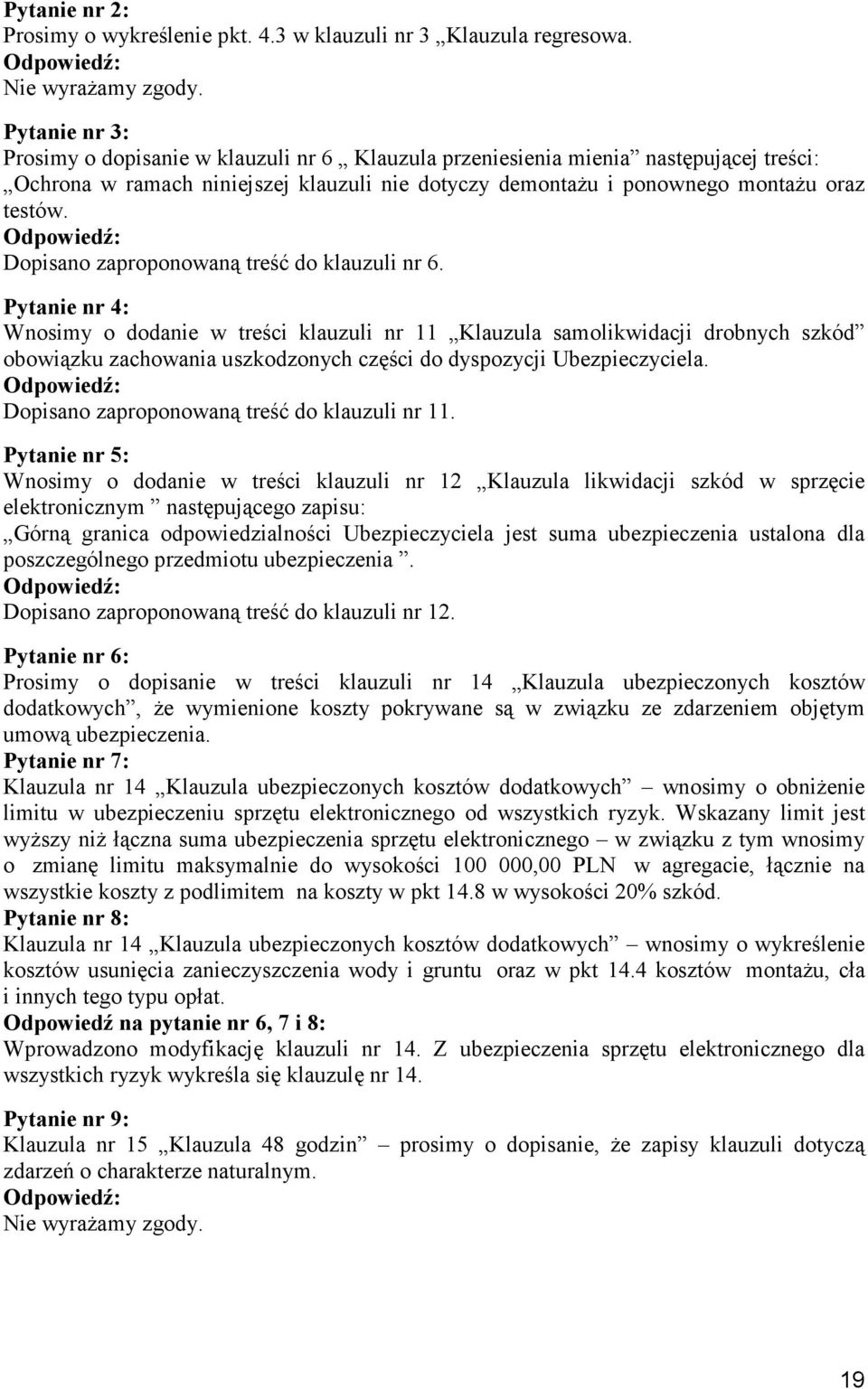 Dopisano zaproponowaną treść do klauzuli nr 6.