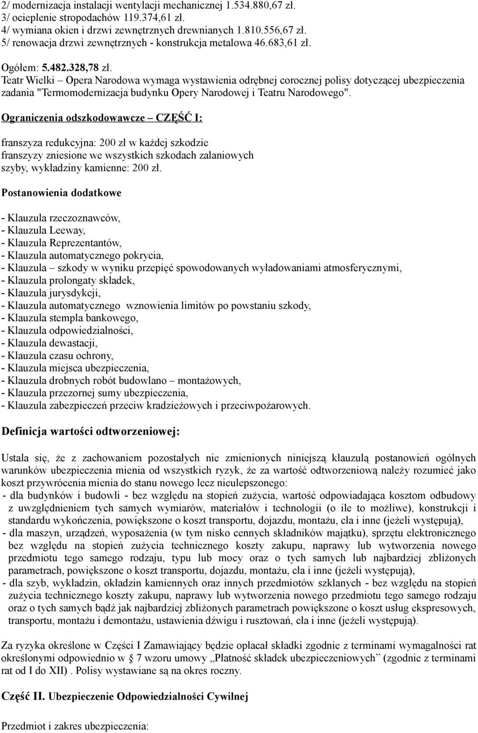 Teatr Wielki Opera Narodowa wymaga wystawienia odrębnej corocznej polisy dotyczącej ubezpieczenia zadania "Termomodernizacja budynku Opery Narodowej i Teatru Narodowego".