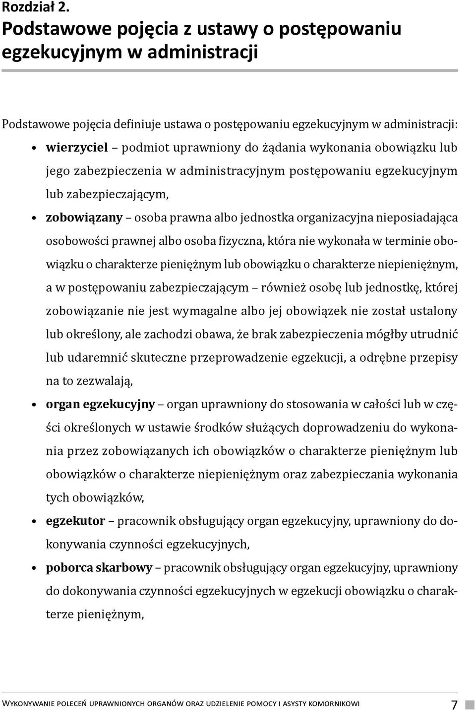 wykonania obowiązku lub jego zabezpieczenia w administracyjnym postępowaniu egzekucyjnym lub zabezpieczającym, zobowiązany osoba prawna albo jednostka organizacyjna nieposiadająca osobowości prawnej