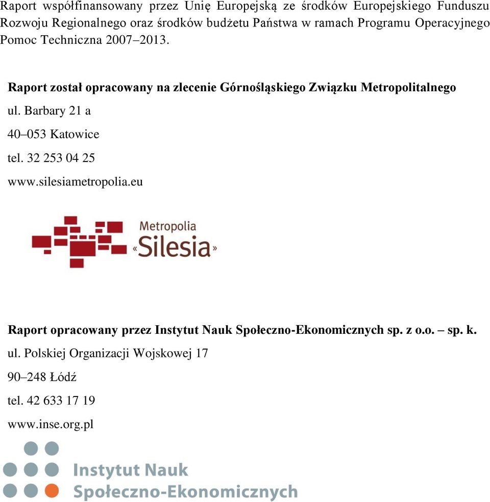 Raport został opracowany na zlecenie Górnośląskiego Związku Metropolitalnego ul. Barbary 21 a 40 053 Katowice tel.