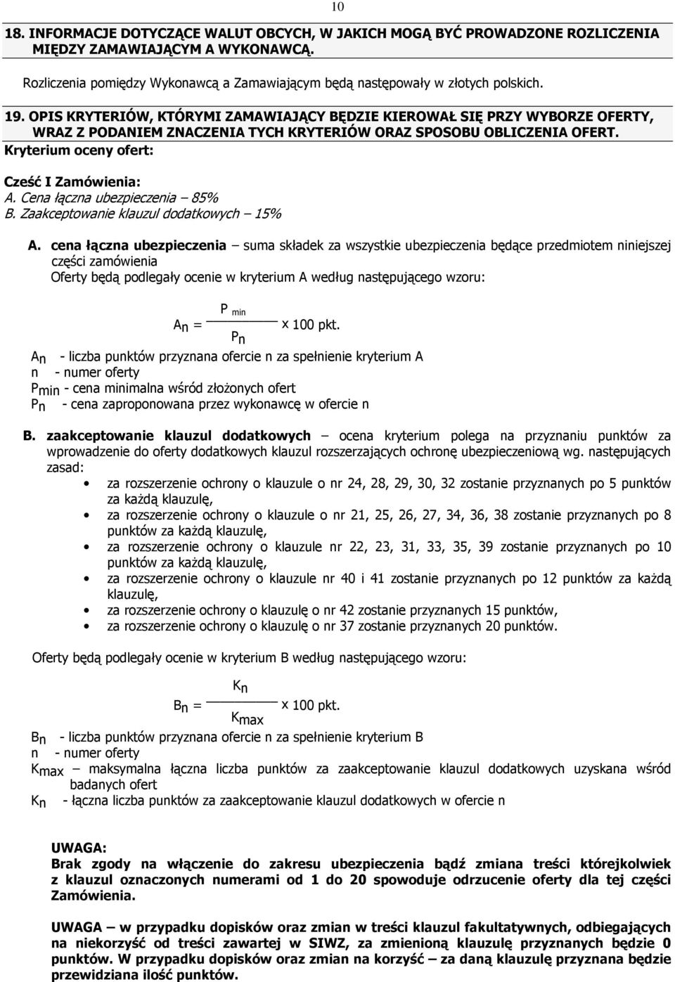 Cena łączna ubezpieczenia 85% B. Zaakceptowanie klauzul dodatkowych 15% A.