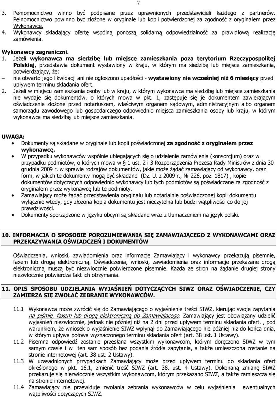 Wykonawcy składający ofertę wspólną ponoszą solidarną odpowiedzialność za prawidłową realizację zamówienia. Wykonawcy zagraniczni. 1.