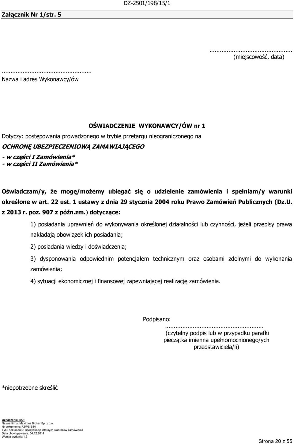 w części II Zamówienia* Oświadczam/y, że mogę/możemy ubiegać się o udzielenie zamówienia i spełniam/y warunki określone w art. 22 ust.