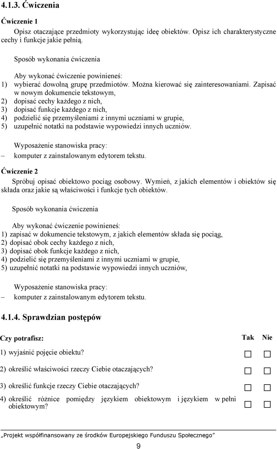 Zapisać w nowym dokumencie tekstowym, 2) dopisać cechy każdego z nich, 3) dopisać funkcje każdego z nich, 4) podzielić się przemyśleniami z innymi uczniami w grupie, 5) uzupełnić notatki na podstawie