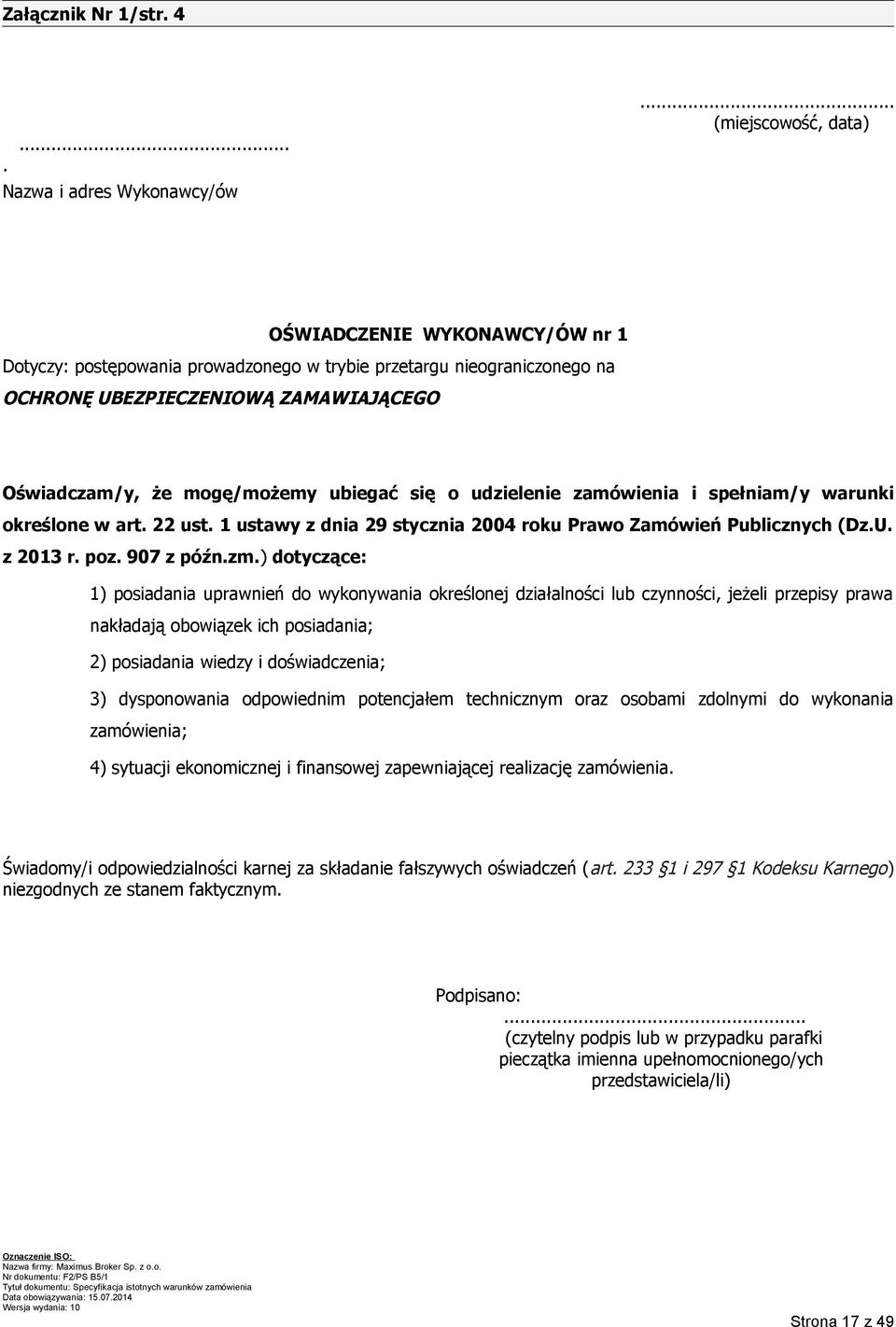 ubiegać się o udzielenie zamówienia i spełniam/y warunki określone w art. 22 ust. 1 ustawy z dnia 29 stycznia 2004 roku Prawo Zamówień Publicznych (Dz.U. z 2013 r. poz. 907 z późn.zm.