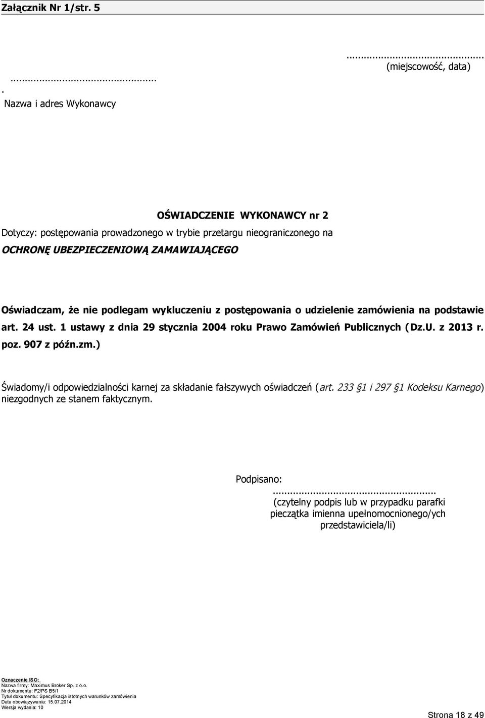 Oświadczam, że nie podlegam wykluczeniu z postępowania o udzielenie zamówienia na podstawie art. 24 ust.