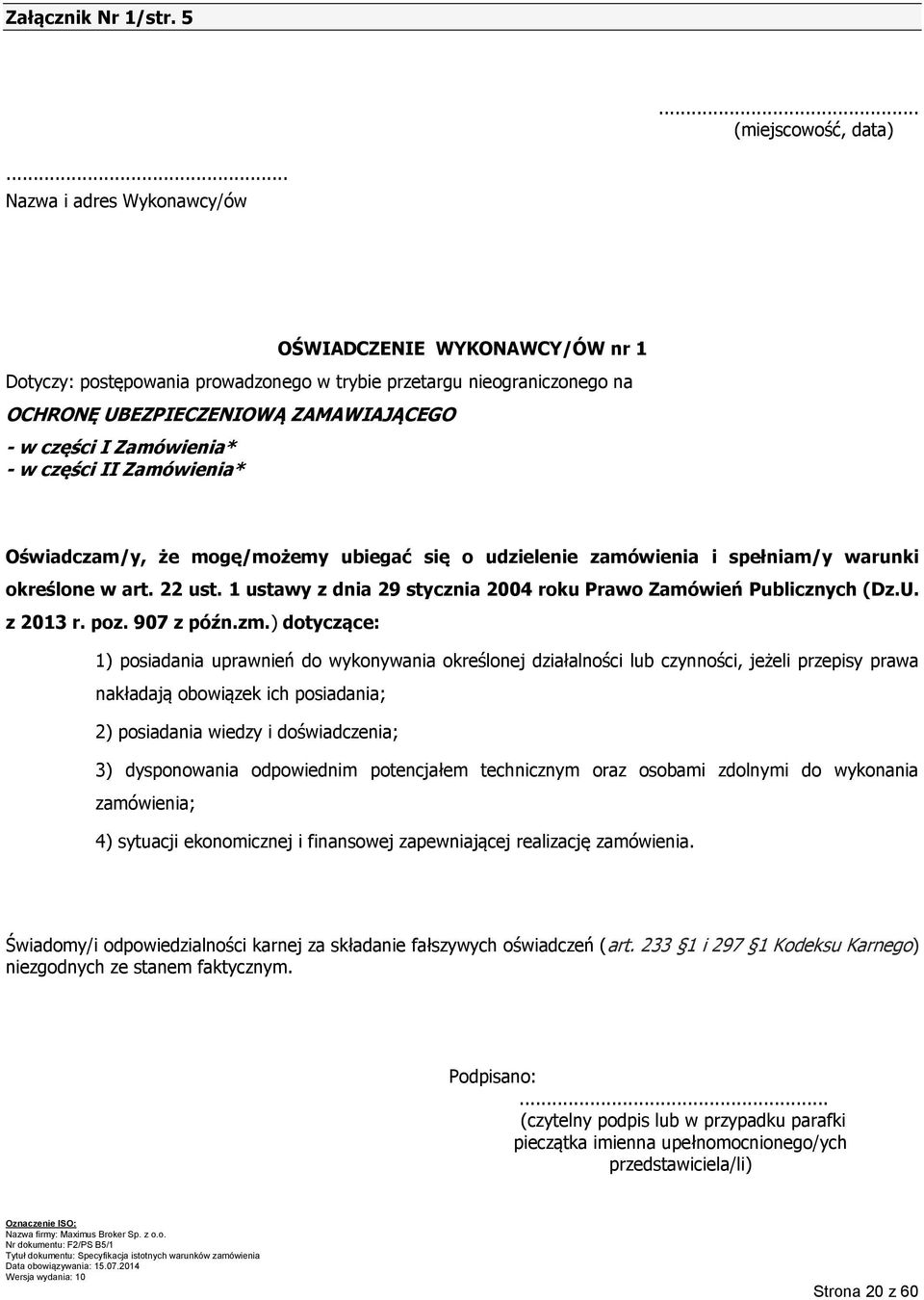 w części II Zamówienia* Oświadczam/y, że mogę/możemy ubiegać się o udzielenie zamówienia i spełniam/y warunki określone w art. 22 ust.