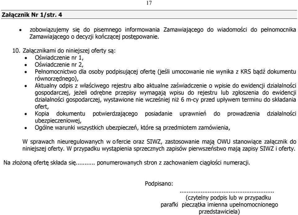 odpis z właściwego rejestru albo aktualne zaświadczenie o wpisie do ewidencji działalności gospodarczej, jeżeli odrębne przepisy wymagają wpisu do rejestru lub zgłoszenia do ewidencji działalności