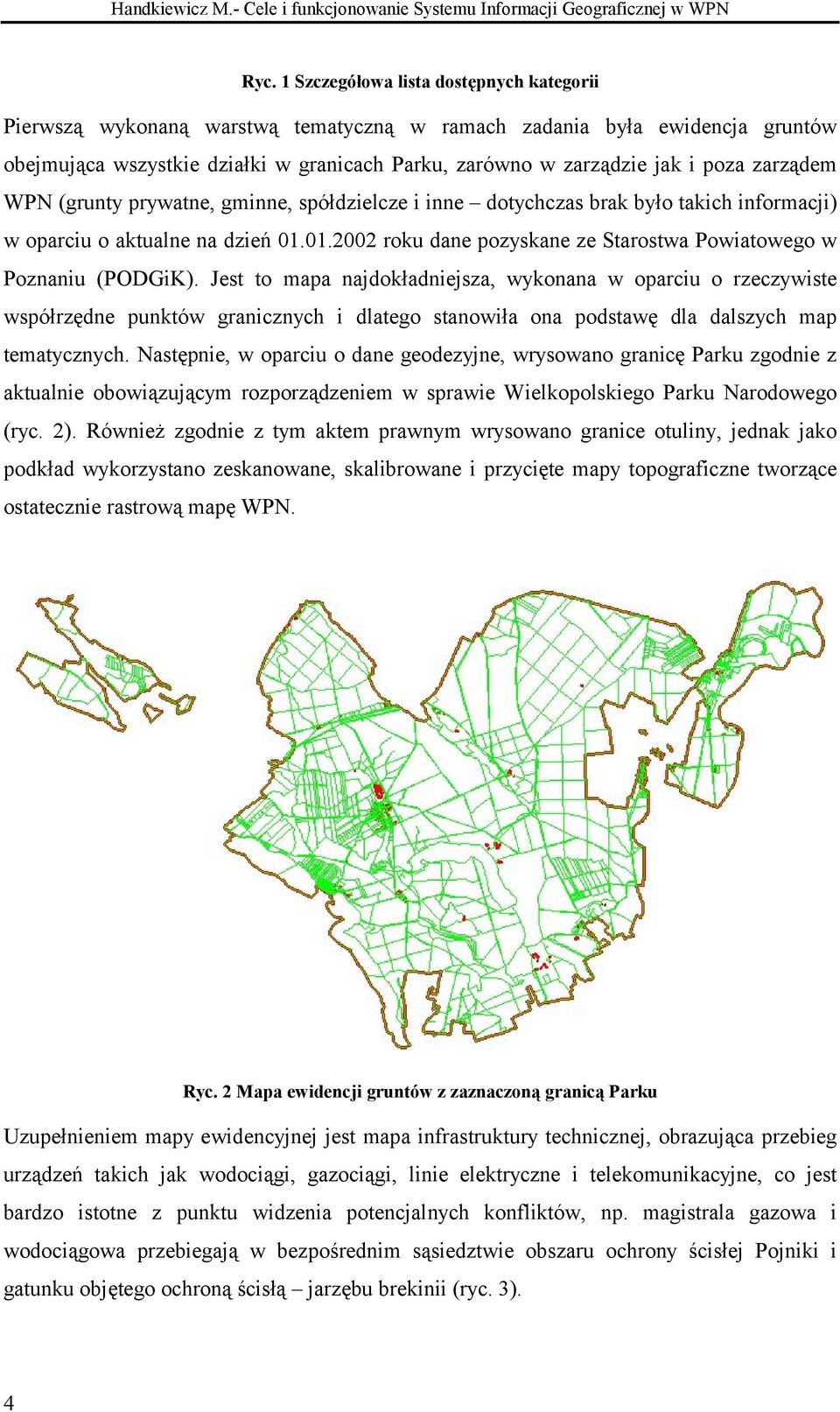 zarządem WPN (grunty prywatne, gminne, spółdzielcze i inne dotychczas brak było takich informacji) w oparciu o aktualne na dzień 01.