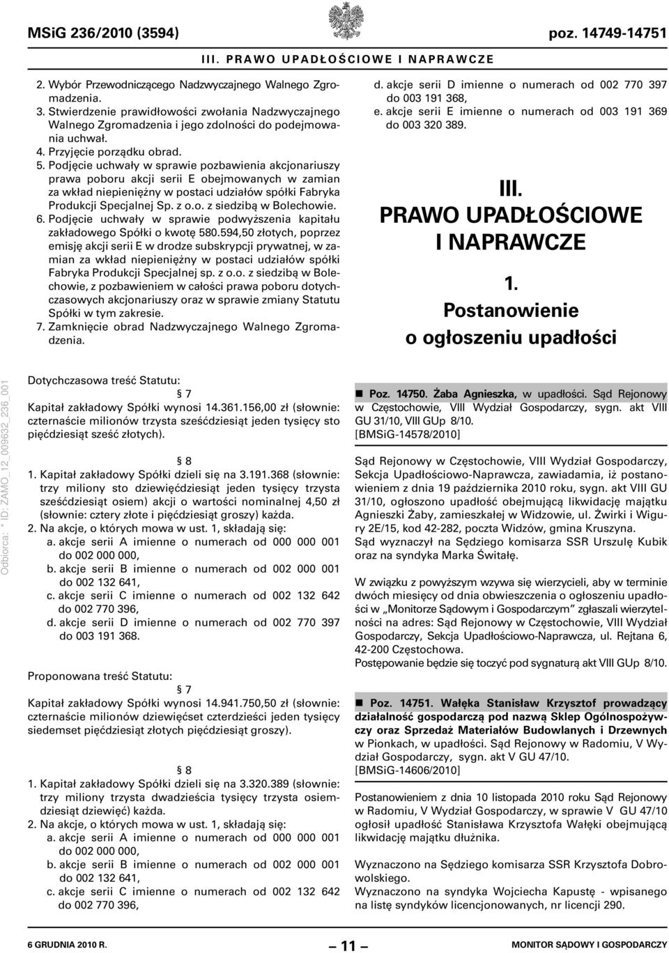 Podjęcie uchwały w sprawie pozbawienia akcjonariuszy prawa poboru akcji serii E obejmowanych w zamian za wkład niepieniężny w postaci udziałów spółki Fabryka Produkcji Specjalnej Sp. z o.o. z siedzibą w Bolechowie.