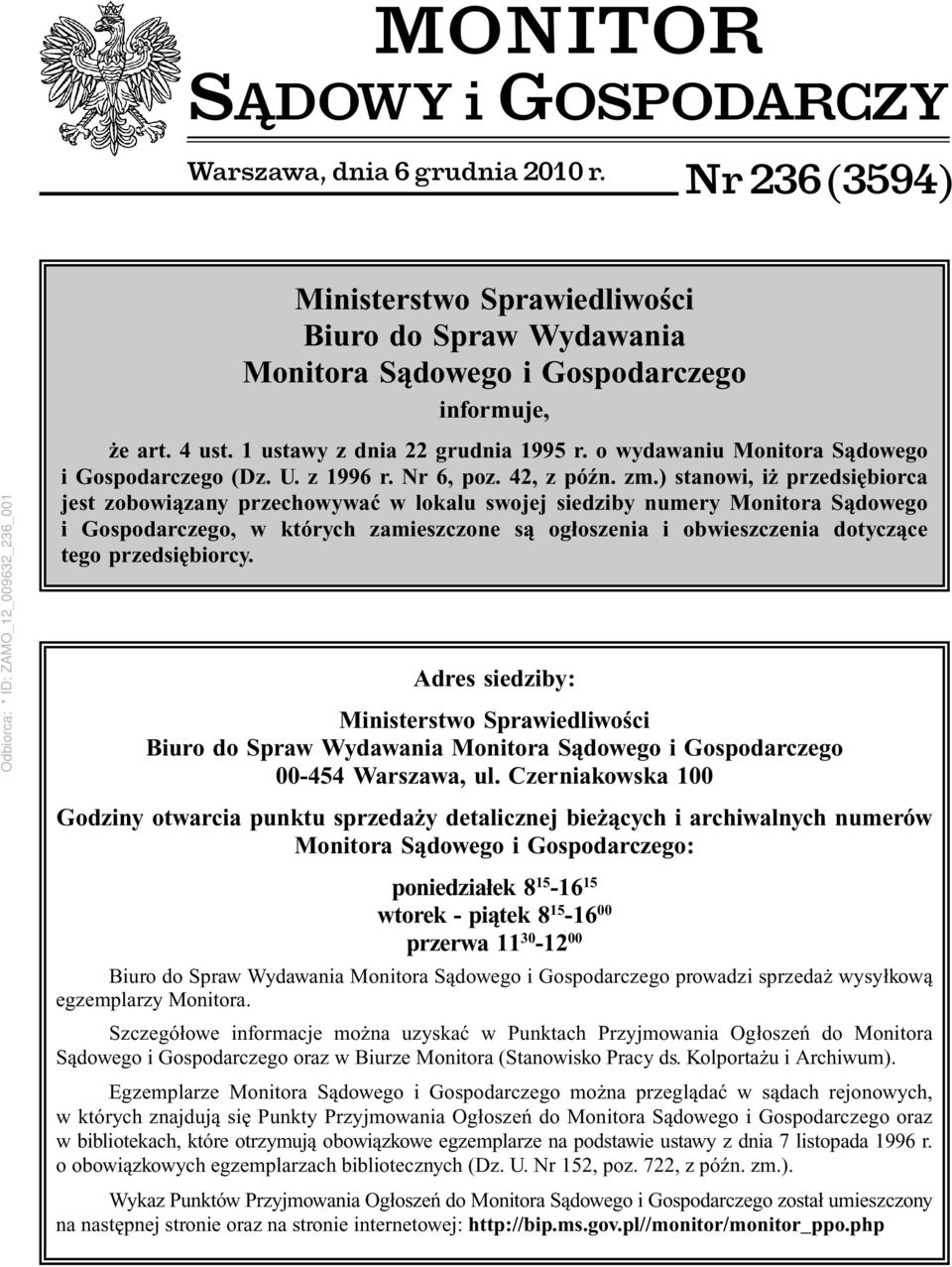 ) stanowi, iż przedsiębiorca jest zobowiązany przechowywać w lokalu swojej siedziby numery Monitora Sądowego i Gospodarczego, w których zamieszczone są ogłoszenia i obwieszczenia dotyczące tego