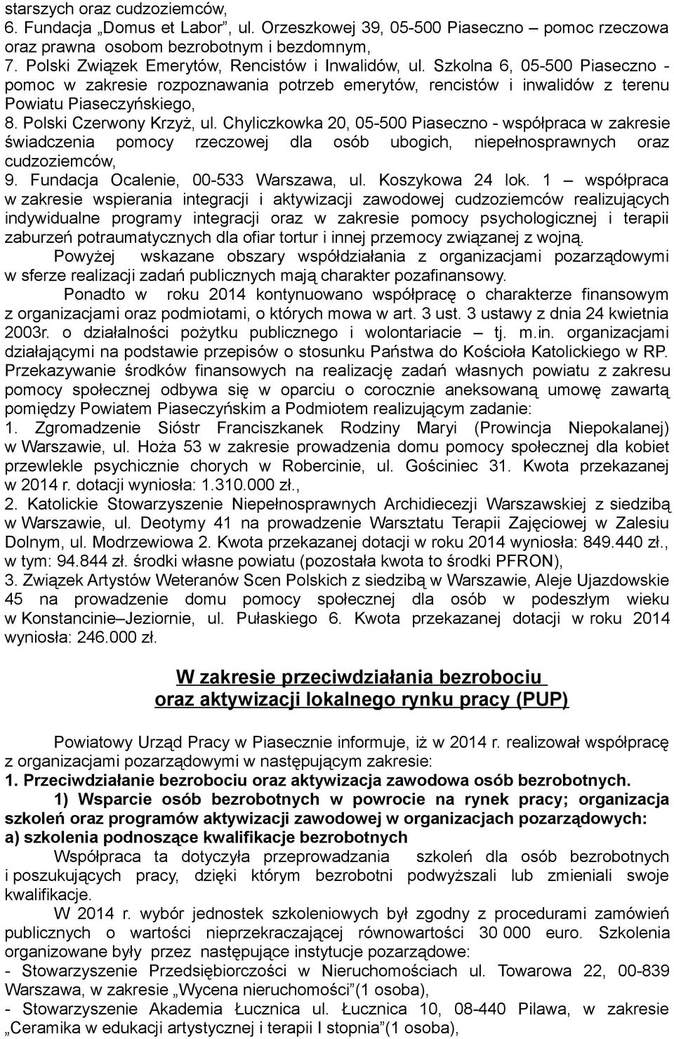 Polski Czerwony Krzyż, ul. Chyliczkowka 20, 05-500 Piaseczno - współpraca w zakresie świadczenia pomocy rzeczowej dla osób ubogich, niepełnosprawnych oraz cudzoziemców, 9.