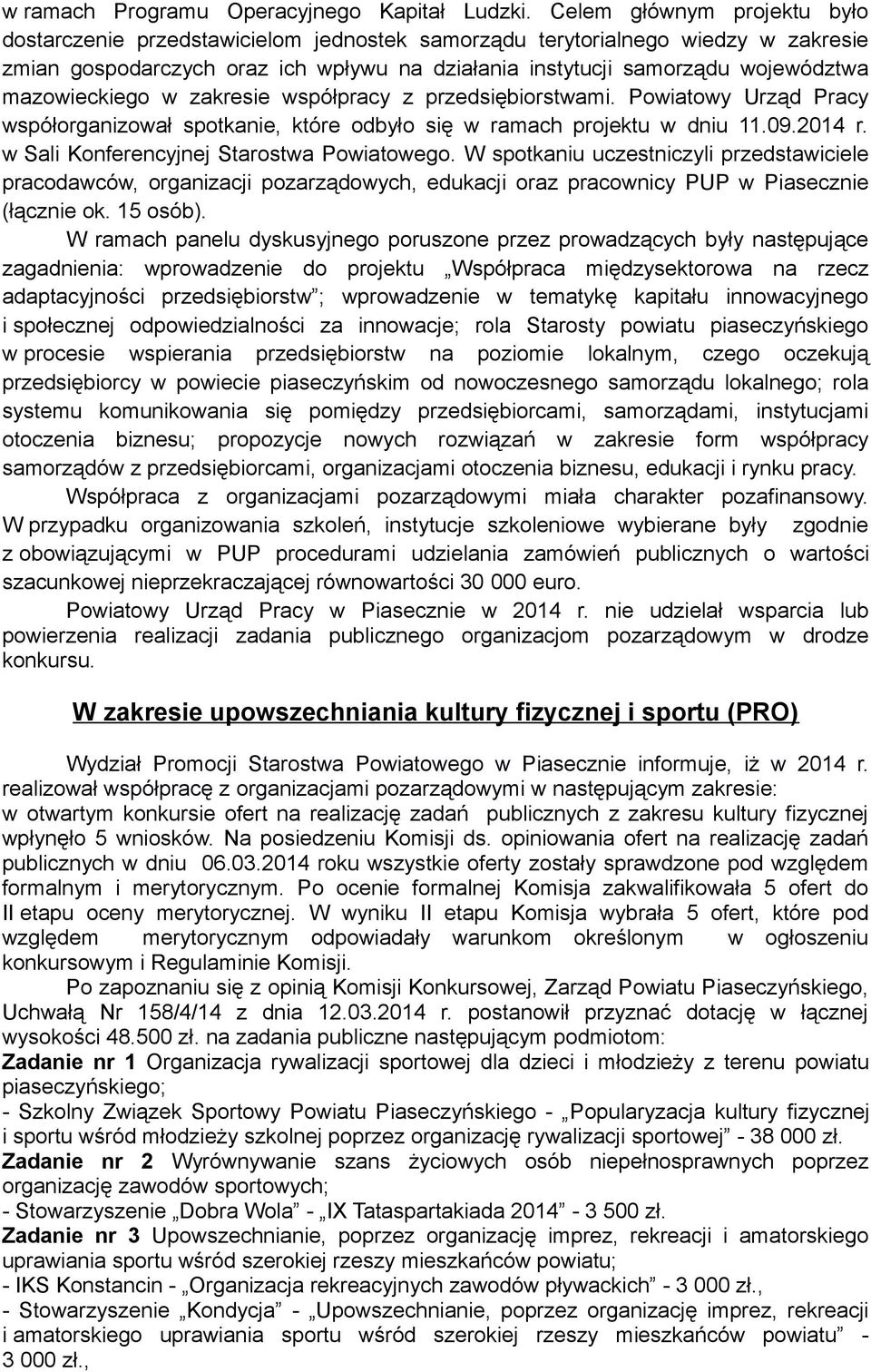 mazowieckiego w zakresie współpracy z przedsiębiorstwami. Powiatowy Urząd Pracy współorganizował spotkanie, które odbyło się w ramach projektu w dniu 11.09.2014 r.