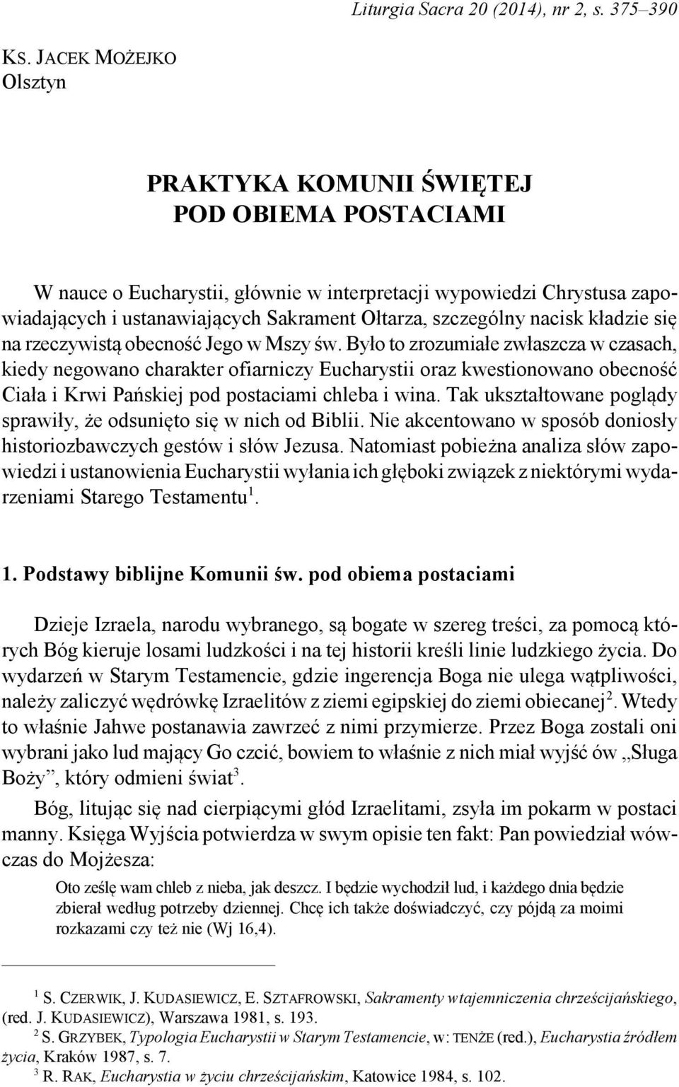szczególny nacisk kładzie się na rzeczywistą obecność Jego w Mszy św.